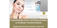 Unleashing the Power of Polynucleotides in Aesthetic Transformations, Bright Smile Clinic NW3